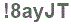 The text to enter in the texbox below is: !8ayJT