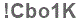 The text to enter in the texbox below is: !Cbo1K