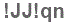 The text to enter in the texbox below is: !JJ!qn