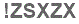 The text to enter in the texbox below is: !ZSXZX