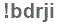 The text to enter in the texbox below is: !bdrji