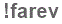 The text to enter in the texbox below is: !farev