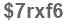 The text to enter in the texbox below is: $7rxf6