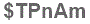 The text to enter in the texbox below is: $TPnAm