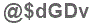 The text to enter in the texbox below is: @$dGDv