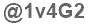 The text to enter in the texbox below is: @1v4G2