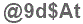 The text to enter in the texbox below is: @9d$At