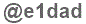 The text to enter in the texbox below is: @e1dad