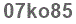 The text to enter in the texbox below is: 07ko85