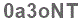 The text to enter in the texbox below is: 0a3oNT