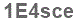 The text to enter in the texbox below is: 1E4sce