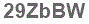 The text to enter in the texbox below is: 29ZbBW