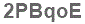 The text to enter in the texbox below is: 2PBqoE