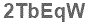 The text to enter in the texbox below is: 2TbEqW