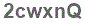 The text to enter in the texbox below is: 2cwxnQ