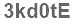 The text to enter in the texbox below is: 3kd0tE