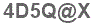 The text to enter in the texbox below is: 4D5Q@X