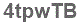 The text to enter in the texbox below is: 4tpwTB