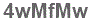 The text to enter in the texbox below is: 4wMfMw