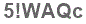 The text to enter in the texbox below is: 5!WAQc