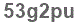 The text to enter in the texbox below is: 53g2pu
