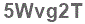 The text to enter in the texbox below is: 5Wvg2T