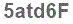 The text to enter in the texbox below is: 5atd6F