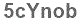 The text to enter in the texbox below is: 5cYnob