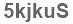 The text to enter in the texbox below is: 5kjkuS