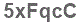 The text to enter in the texbox below is: 5xFqcC