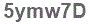 The text to enter in the texbox below is: 5ymw7D