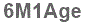 The text to enter in the texbox below is: 6M1Age