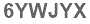 The text to enter in the texbox below is: 6YWJYX