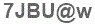 The text to enter in the texbox below is: 7JBU@w