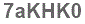 The text to enter in the texbox below is: 7aKHK0