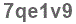 The text to enter in the texbox below is: 7qe1v9