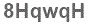 The text to enter in the texbox below is: 8HqwqH