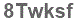 The text to enter in the texbox below is: 8Twksf