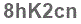 The text to enter in the texbox below is: 8hK2cn