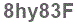The text to enter in the texbox below is: 8hy83F