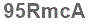 The text to enter in the texbox below is: 95RmcA