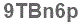 The text to enter in the texbox below is: 9TBn6p