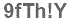 The text to enter in the texbox below is: 9fTh!Y