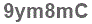 The text to enter in the texbox below is: 9ym8mC