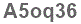 The text to enter in the texbox below is: A5oq36