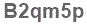 The text to enter in the texbox below is: B2qm5p