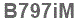 The text to enter in the texbox below is: B797iM