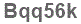 The text to enter in the texbox below is: Bqq56k