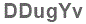The text to enter in the texbox below is: DDugYv