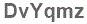 The text to enter in the texbox below is: DvYqmz
